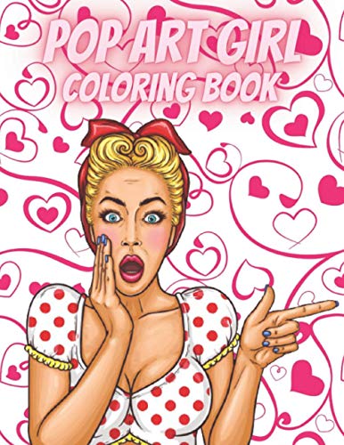 Pop Art Girl Coloring Book: High Illustrations Pop Art Coloring Book For Girls And Women’s