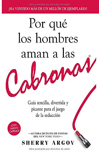 Por Qué Los Hombres Aman A Las Cabronas: Guía Sencilla, Divertida y Picante Para El Juego De La Seducción / Why Men Love Bitches - Spanish Edition Por Qué Los Hombres Aman A Las Cabronas: Guía Sencilla, Divertida y Picante Para El Juego De La Seducción / Why Men Love Bitches - Spanish Edition