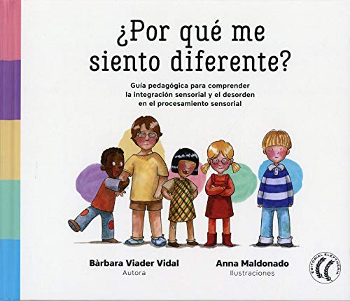 ¿Por qué me siento diferente? Guia pedagógica para comprender la integración sensorial y el desorden en el procesamiento sensorial