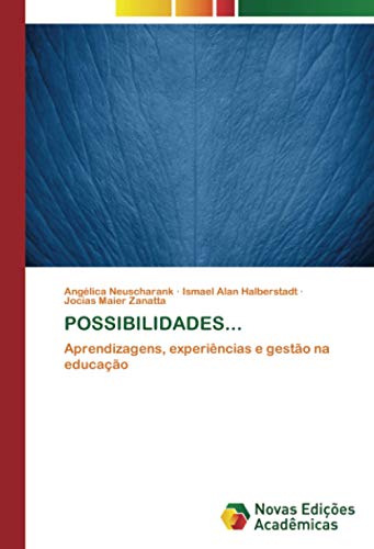 POSSIBILIDADES...: Aprendizagens, experiências e gestão na educação