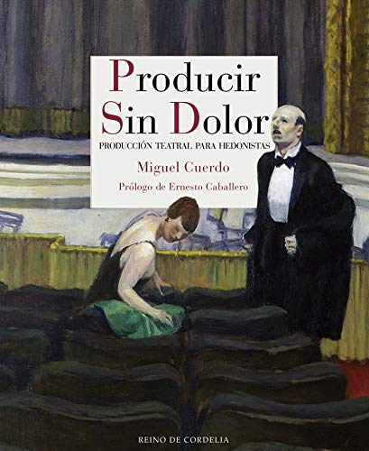 Producir sin dolor: Producción teatral para hedonistas (Reino de Cordelia)