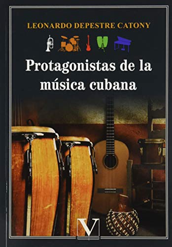 Protagonistas de la música cubana: 1 (Serie Biblioteca Cubana)