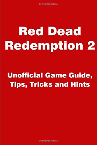 Red Dead Redemption 2 - Unofficial Game Guide, Tips, Tricks and Hints