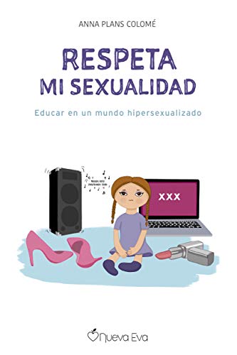 respeta Mi Sexualidad: Educar en un mundo hipersexualizado