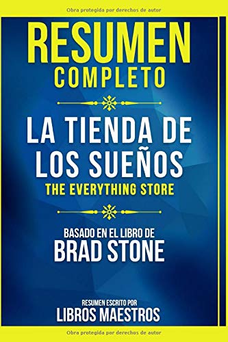 Resumen Completo: La Tienda De Los Sueños (The Everything Store) - Basado En El Libro De Brad Stone