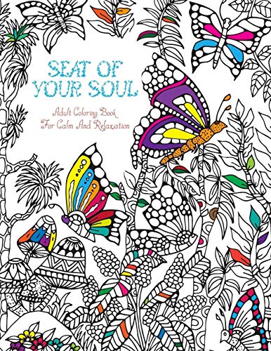 Seat Of Your Soul Adult Coloring Book: For Calm & Relaxation | 20 Drawings X 2 Pages For Each | 40 FULL Pages Of Animals & Nature | Stress & Anxiety Relief In Minutes | Your Perfect Mindfulness Tool