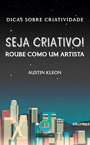 Seja Criativo! Roube Como Um Artista: Dicas sobre criatividade (Portuguese Edition)