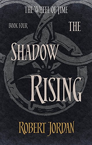 Shadow Rising. Wheel Of Time 4: Book 4 of the Wheel of Time Shadow Rising. Wheel Of Time 4: Book 4 of the Wheel of Time