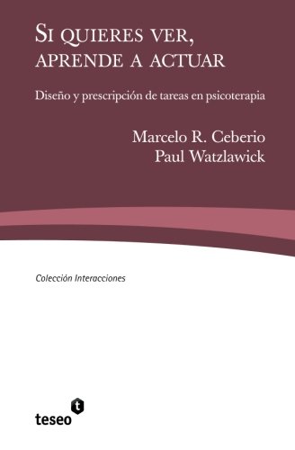 Si quieres ver, aprende a actuar: Diseño y prescripción de tareas en psicoterapia