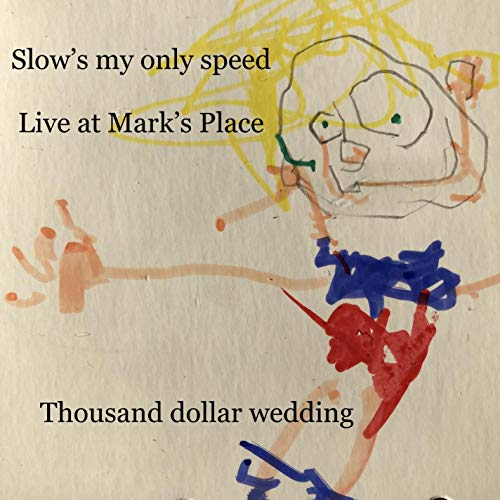 Slow's My Only Speed (Live at Mark's Place)