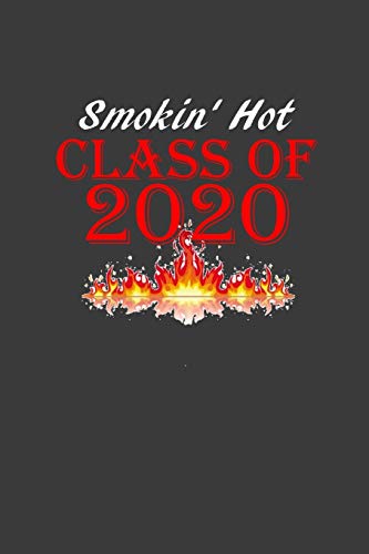 Smokin' Hot Class of 2020: A 100 page journal to show your pride in your class