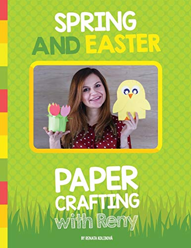 Spring and Easter Paper Crafting with Reny: 40 easy paper projects for children