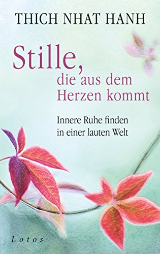 Stille, die aus dem Herzen kommt: Innere Ruhe finden in einer lauten Welt (German Edition)