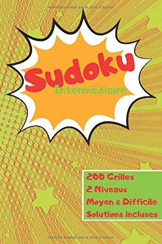 Sudoku Intermédiaire: Carnet de sudoku intermédiaire⎪100 grilles de niveau moyen pour s’échauffer⎪100 grilles de niveau difficile pour ... cahier⎪Format 6x9 pouces⎪Couverture brillante