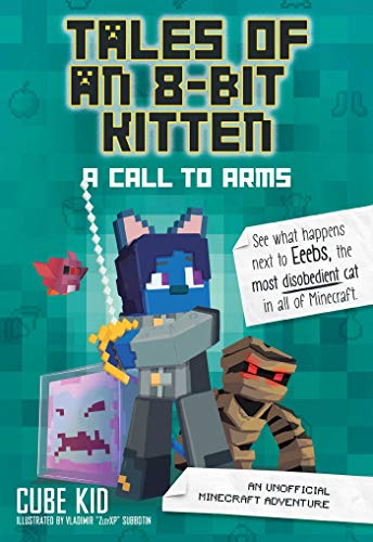 Tales of an 8-Bit Kitten: A Call to Arms (Book 2): An Unofficial Minecraft Adventure (Tales of An 8 Bit Kitten 2)