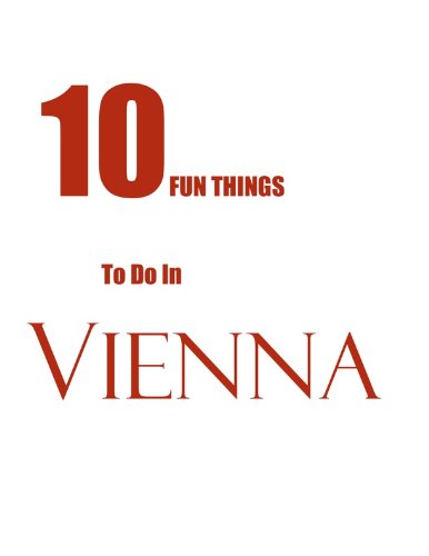 TEN FUN THINGS TO DO IN VIENNA (English Edition)