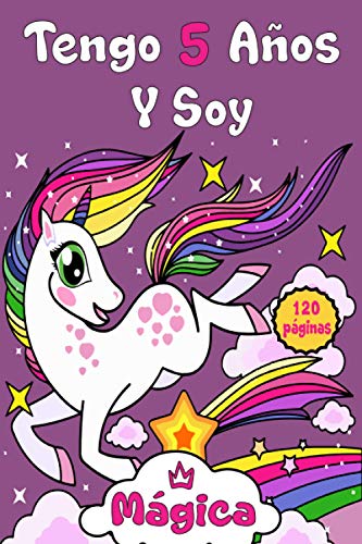 Tengo 5 Años Y Soy Mágica: Regalo de Cumpleaños Niña 5 Años, Cuaderno De Unicornio Diario
