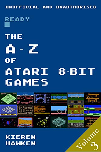 The A-Z of Atari 8-bit Games: Volume 3 (The A-Z of Retro Gaming) (English Edition)