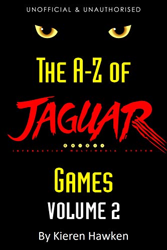 The A-Z of Atari Jaguar Games: Volume 2 (The A-Z of Retro Gaming Book 29) (English Edition)