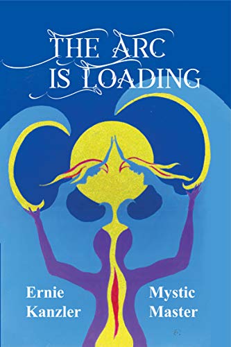 The Arc is Loading: A Spiritual View of Life Realized (English Edition)