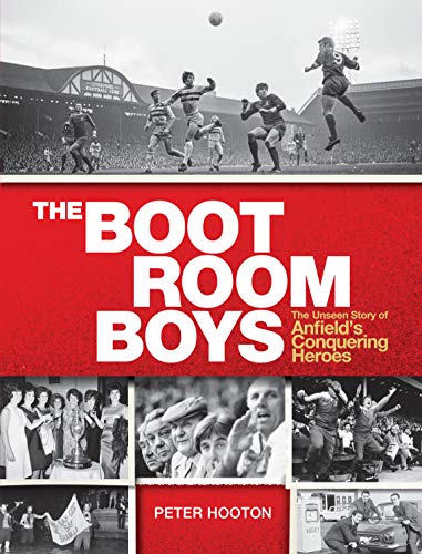 The Boot Room Boys: The Unseen Story of Anfield's Conquering Heroes (English Edition)