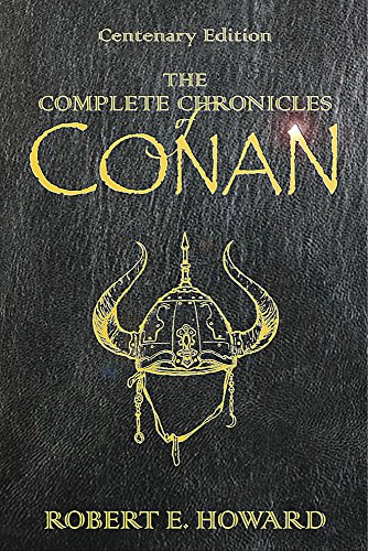 The Complete Chronicles Of Conan: Centenary Edition (GOLLANCZ S.F.)