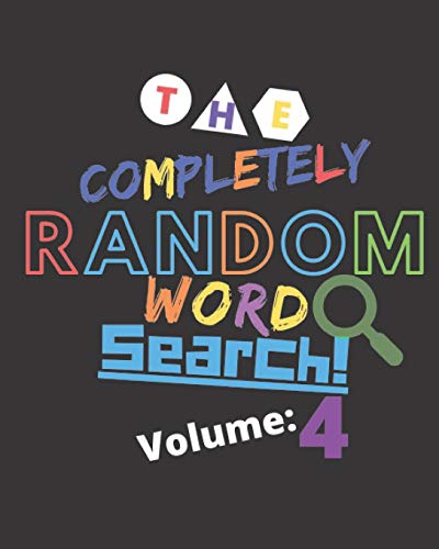 The Completely Random Word Search Volume 4: Enjoy Endless Word Search With Truly Random Words - Great For Seniors, Kids, Teens And Parents