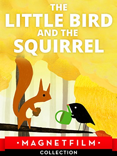 The Little Bird and the Squirrel The Little Bird and the Squirrel