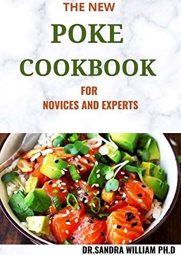 THE NEW POKE COOKBOOK FOR NOVICES AND EXPERTS: The Healthy Way To Eat Fish. Including Recipes (English Edition)