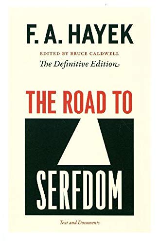 The Road to Serfdom: Text and Documents: Text and Documents - the Definitive Edition: Volume 2 (The Collected Works of F. A. Hayek)