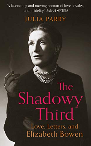 The Shadowy Third: Love, Letters, and Elizabeth Bowen (English Edition)