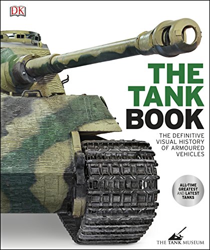 The Tank Book: The Definitive Visual History of Armoured Vehicles (English Edition)