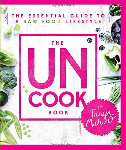 The Uncook Book: The Essential Guide to a Raw Food Lifestyle