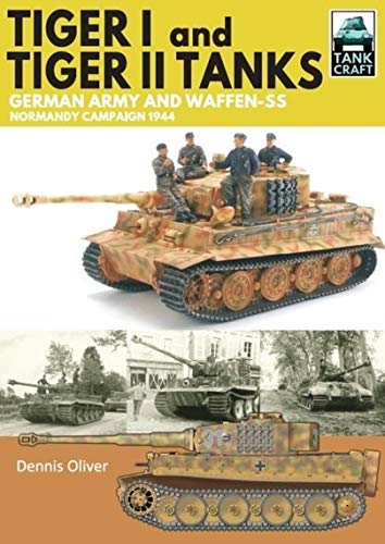 Tiger I & Tiger II Tanks: German Army and Waffen-SS Normandy Campaign 1944 (Tank Craft)