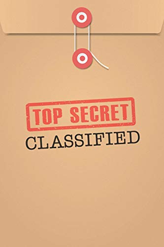 Top Secret Classified: Fun & Unique Spy Games Notebook Journal for Boys or Girls, Secret Agent Journal for Kids | 6x9 | 118 blank lined pages