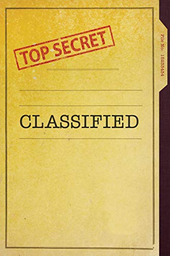 Top Secret Classified: Fun & Unique Spy Games Notebook Journal for Boys or Girls, Secret Agent Journal for Kids | 6x9 | 118 blank lined pages