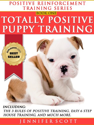 Totally Positive Puppy Training (Positive Reinforcement Dog Training Series Book 1) (English Edition)