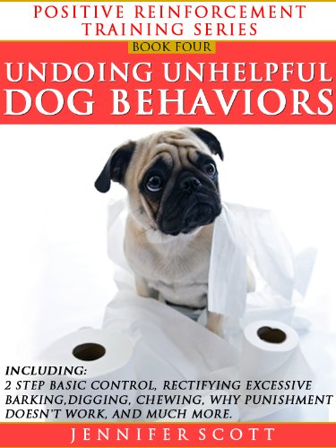 Totally Positive Training For Undoing Unhelpful Dog Behaviors (Positive Reinforcement Dog Training Series Book 4) (English Edition)