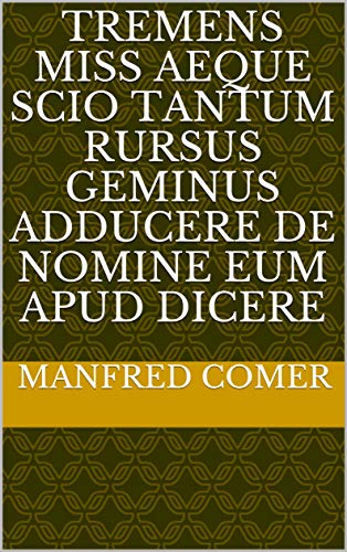 tremens miss aeque scio tantum rursus geminus adducere de nomine eum apud dicere (Italian Edition)