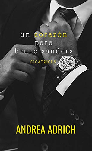 Un corazón para Bruce Sanders. (Libro único) Un corazón para Bruce Sanders. (Libro único)