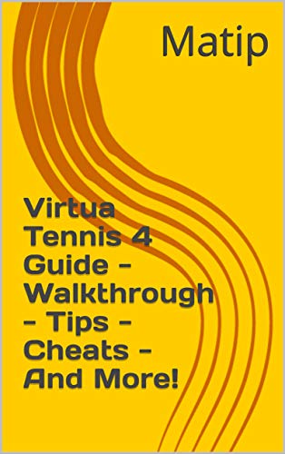 Virtua Tennis 4 Guide - Walkthrough - Tips - Cheats - And More! (English Edition)