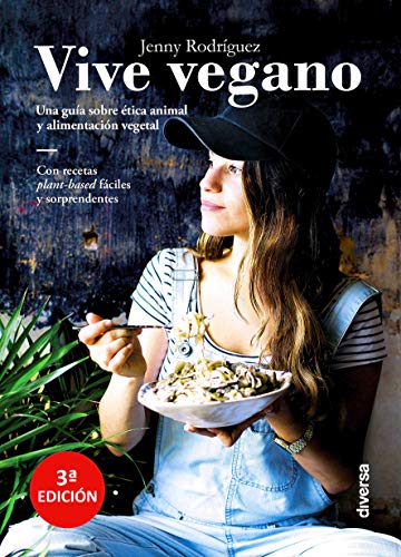 Vive vegano. Una guía sobre ética animal y alimentación vegetal (Cocina natural) Vive vegano. Una guía sobre ética animal y alimentación vegetal (Cocina natural)