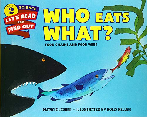 Who Eats What?: Food Chains and Food Webs (Lets-Read-and-Find-Out Science Stage 2)