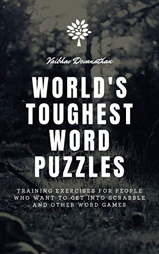 World's Toughest Word Puzzles: Training Exercises for people who want to get into Scrabble and other Word Games (Difficult Word Puzzles Season 2 Book 11) (English Edition)