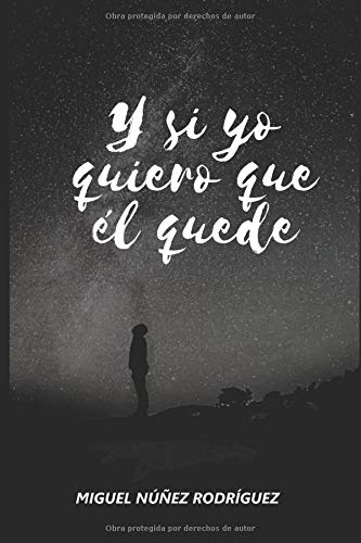 Y SI YO QUIERO QUE ÉL QUEDE Y SI YO QUIERO QUE ÉL QUEDE