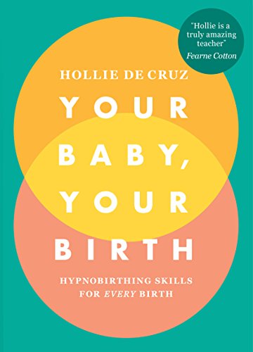 Your Baby, Your Birth: Hypnobirthing Skills For Every Birth (English Edition)