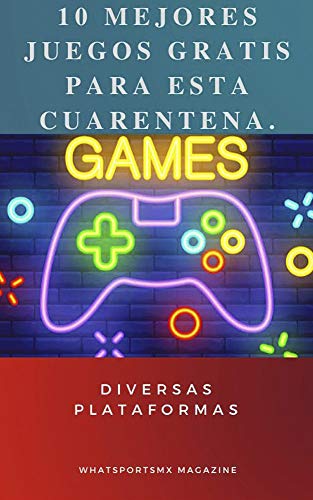 10 mejores juegos gratis para esta cuarentena: diversas plataformas