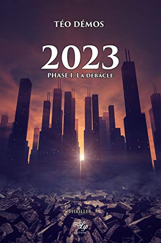 2023 - Tome 1: Phase I : La débâcle (French Edition)
