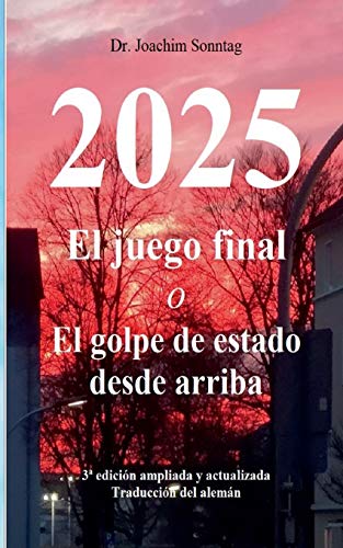 2025 - El juego final: o El golpe de estado desde arriba