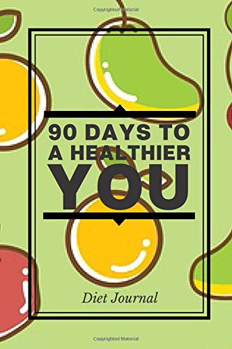 90 Days to a Healthier You Diet Journal: Compact All in One Organizer, Book, Tracker Guide Notebook to Monitor and Track Daily Food Intake, Exercise ... 6”x9” 120 pages. (Food Diet & fitness Diary)